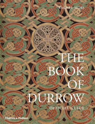 The Book of Durrow: Illuminating Faith through Intricate Detail and Vibrant Symbolism!